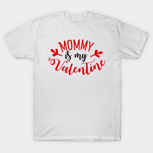 Mommy Is My Valentine T-Shirt by Beewan Tavern